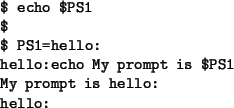 \begin{figure}\par\par\begin{list}{}{
\setlength{\rightmargin}{\leftmargin} \ra...
...o~My~prompt~is~\$PS1}
\par My~prompt~is~hello:
\par hello:\end{list}\end{figure}